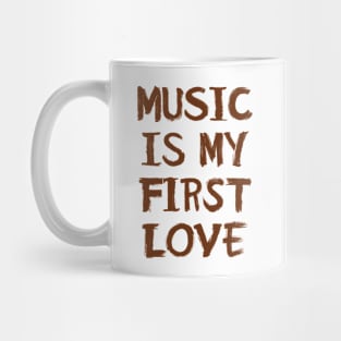 Music Is My First Love Mug